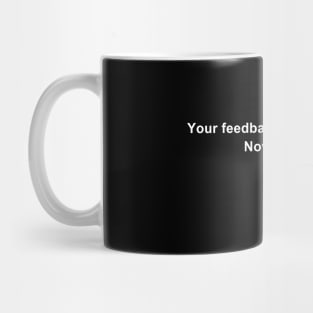 Your Feedback is Appreciated Now Pay $8 Dollars Funny Saying Mug